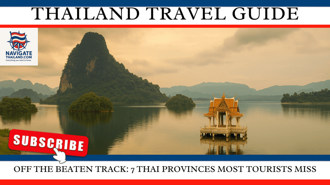 Off the Beaten Track: 7 Thai Provinces Most Tourists Miss in 2025 - Navigate Thailand