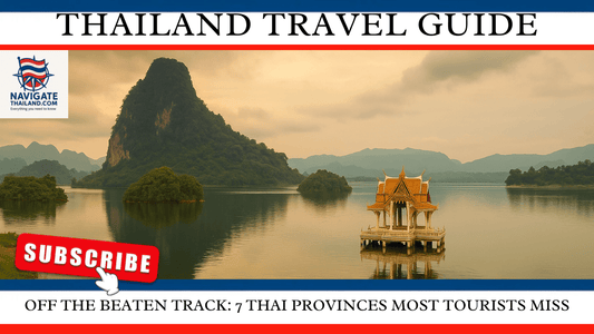 Off the Beaten Track: 7 Thai Provinces Most Tourists Miss in 2025 - Navigate Thailand
