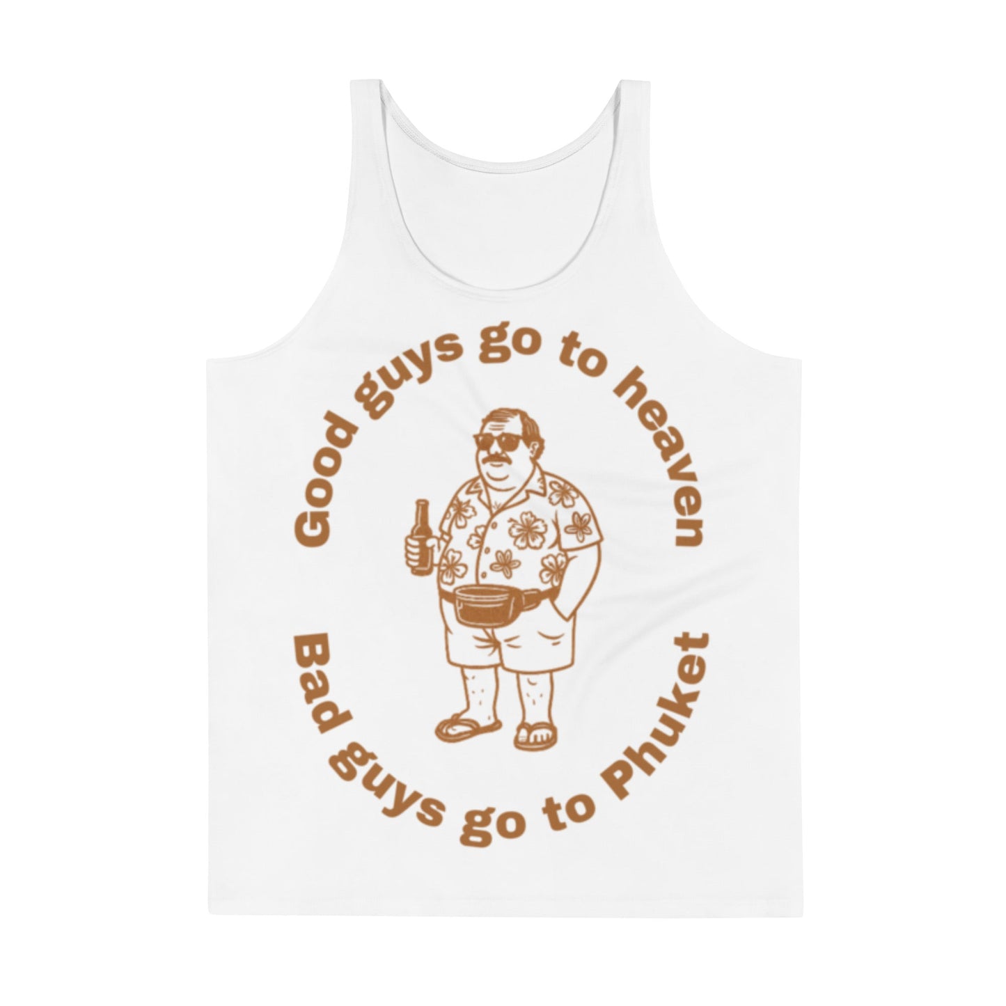 Good guys go to heaven, bad guys go to Phuket Unisex Singlet - Navigate Thailand