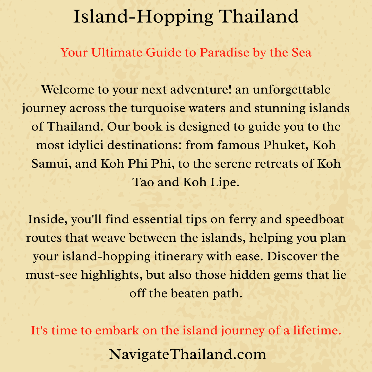 Island - Hopping Thailand: Your Ultimate Guide to Koh Samui, Phuket, Phi Phi, Lipe & More - Navigate Thailand