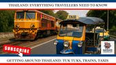 Getting Around Thailand in 2025: Tuk Tuks, Trains, Taxis & More - Navigate Thailand