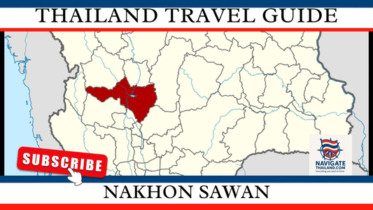 Nakhon Sawan Travel Guide: Explore the Gateway to Northern Thailand - Navigate Thailand