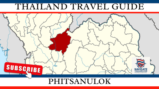 Phitsanulok Travel Guide: Explore Thailand’s Historic Crossroads and Spiritual Heritage - Navigate Thailand
