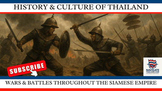 The History of Wars and Battles Throughout the Siamese Empire - Navigate Thailand