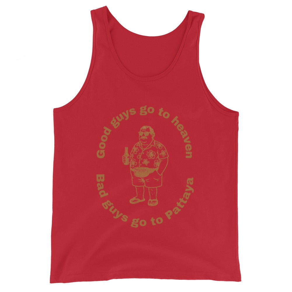 Good guys go to heaven bad guys go to Pattaya Unisex Singlet - Navigate Thailand