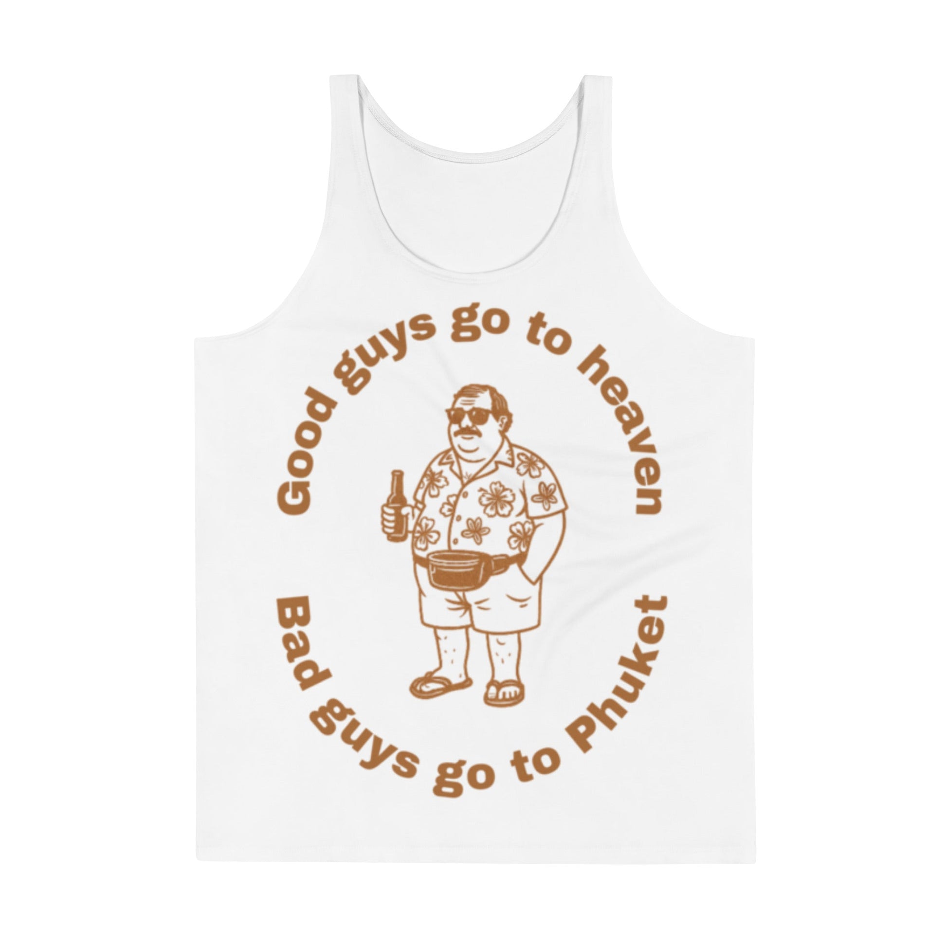 Good guys go to heaven, bad guys go to Phuket Unisex Singlet - Navigate Thailand